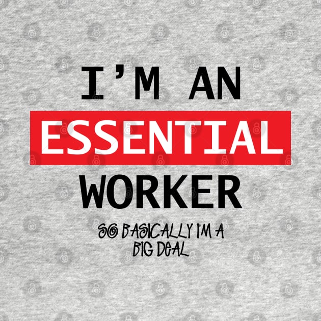 I'm An Essential Worker by storyofluke